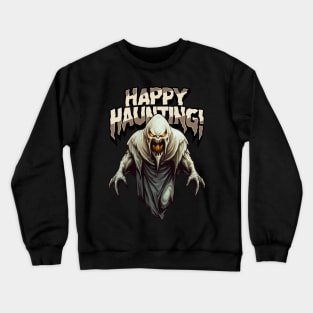 Happy Haunting ! Crewneck Sweatshirt